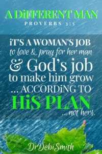 it’s a woman’s job to love & pray for her man. It’s God’s job to make him grow … according to His plan, not hers