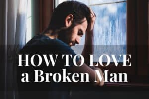 when you love a broken man